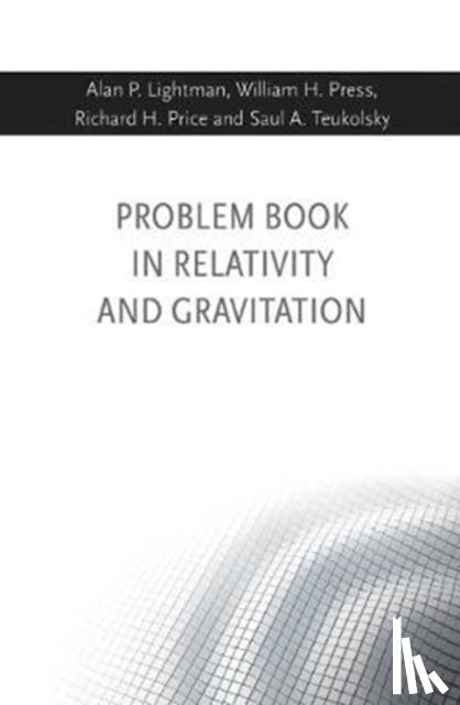 Lightman, Alan P, Press, William H., Price, Richard H., Teukolsky, Saul A. - Problem Book in Relativity and Gravitation