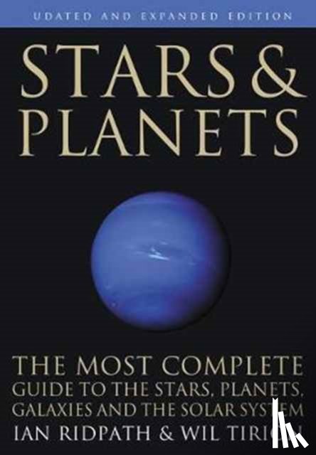 Ian Ridpath, Wil Tirion - Stars and Planets - The Most Complete Guide to the Stars, Planets, Galaxies, and Solar System - Updated and Expanded Edition