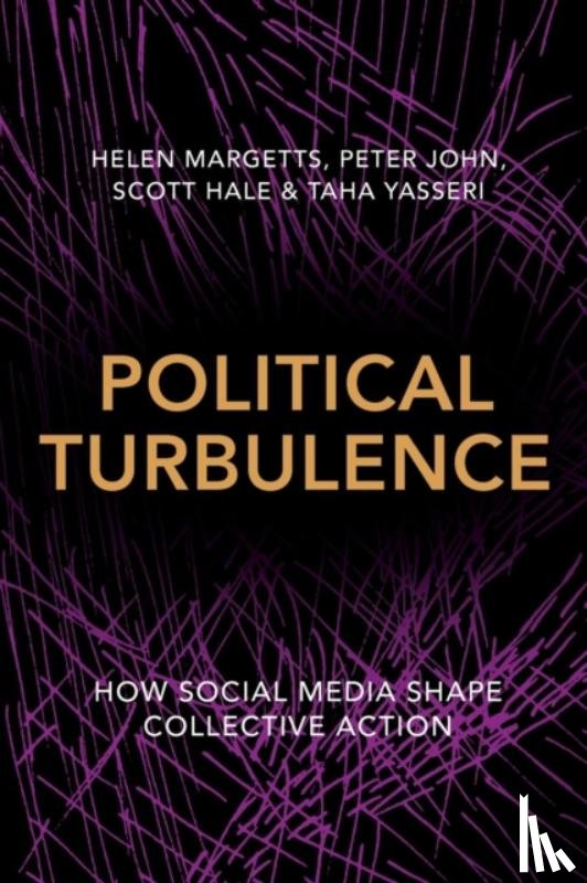 Margetts, Helen, John, Peter, Hale, Scott, Yasseri, Taha - Political Turbulence