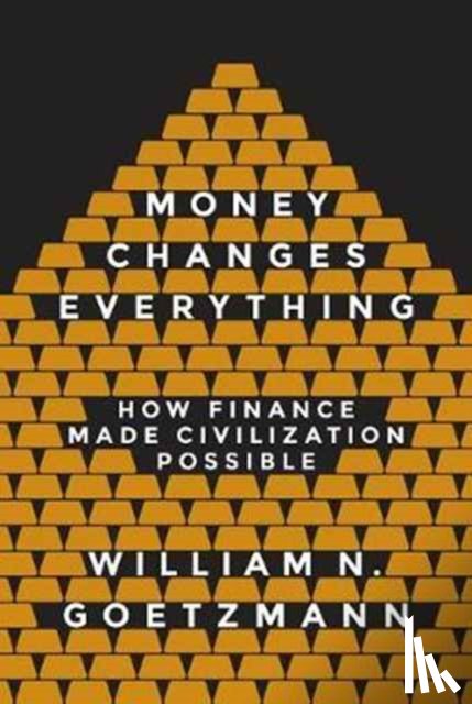 Goetzmann, William N. - Money Changes Everything