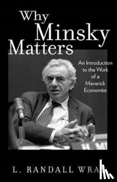 Wray, Larry Randall - Why Minsky Matters