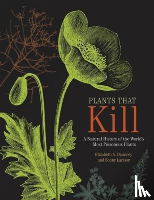 Elizabeth A Dauncey, Sonny Larsson - Plants That Kill