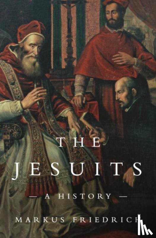 Friedrich, Markus - The Jesuits