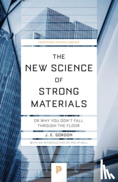 Gordon, James Edward - The New Science of Strong Materials