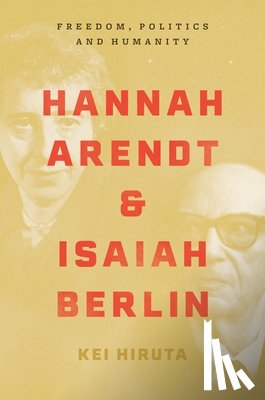 Hiruta, Kei - Hannah Arendt and Isaiah Berlin