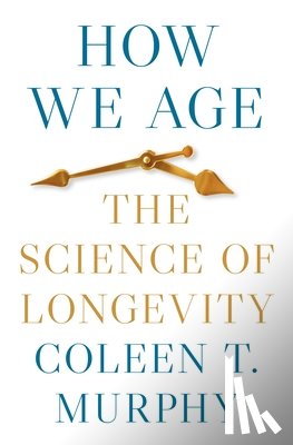Murphy, Coleen T. - How We Age