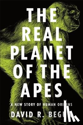 Begun, David R. - The Real Planet of the Apes