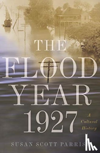 Parrish, Susan Scott - The Flood Year 1927