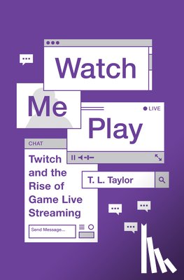 Taylor, T. L. - Watch Me Play