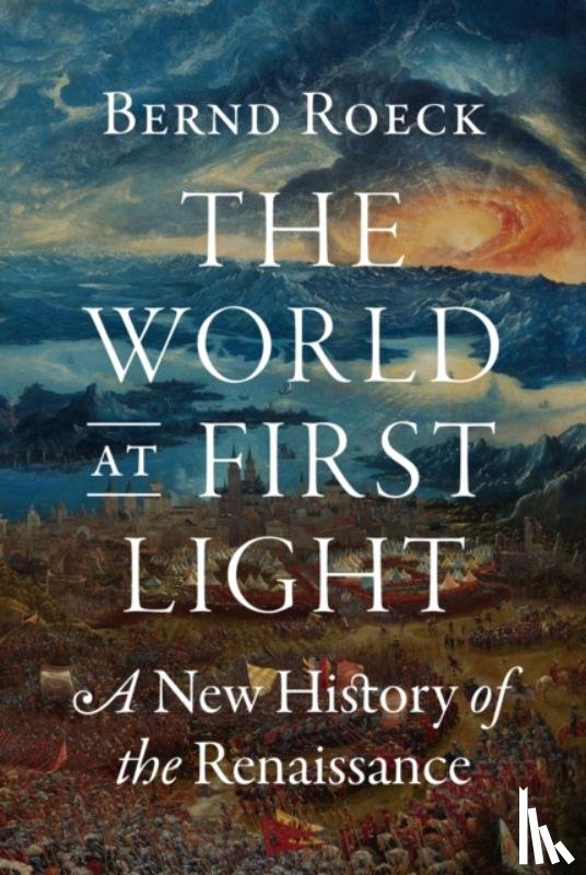 Roeck, Bernd - The World at First Light