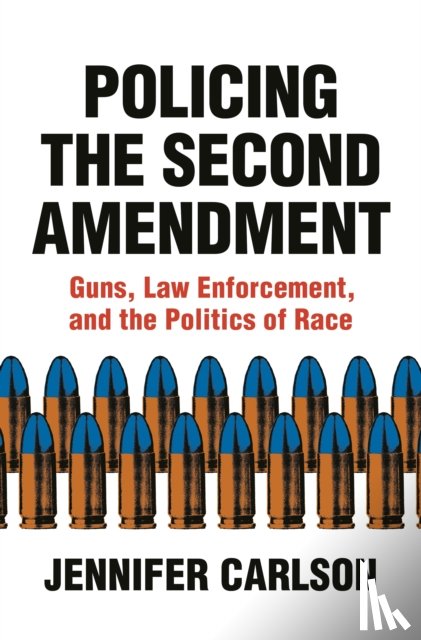 Carlson, Jennifer - Policing the Second Amendment