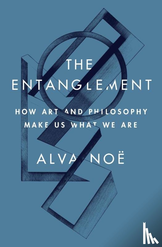 Noe, Alva - The Entanglement