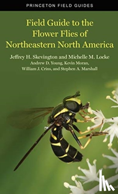 Skevington, Jeffrey H, Locke, Michelle M., Young, Andrew D., Moran, Kevin - Field Guide to the Flower Flies of Northeastern North America