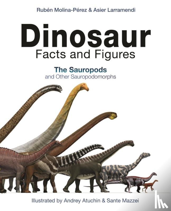 Ruben Molina-Perez, Asier Larramendi, Andrey Atuchin, Sante Mazzei - Dinosaur Facts and Figures