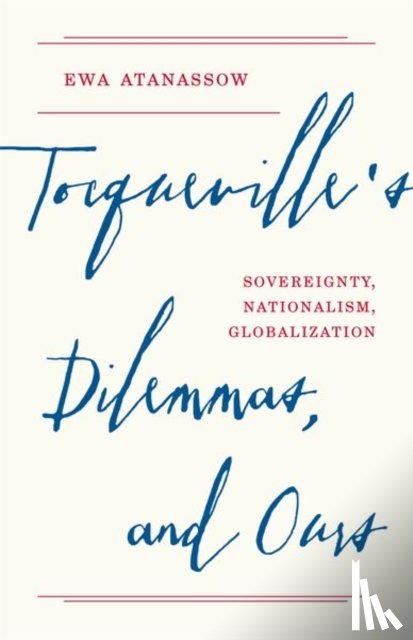 Atanassow, Ewa - Tocqueville's Dilemmas, and Ours