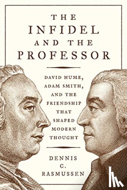 Rasmussen, Dennis C. - The Infidel and the Professor