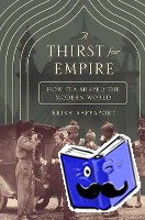 Rappaport, Erika - A Thirst for Empire