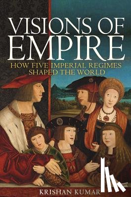 Kumar, Krishan - Visions of Empire