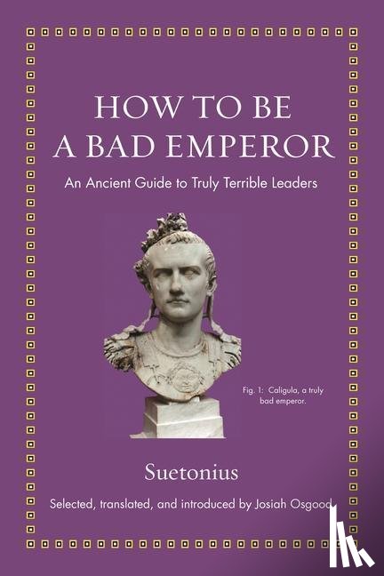 Suetonius - How to Be a Bad Emperor