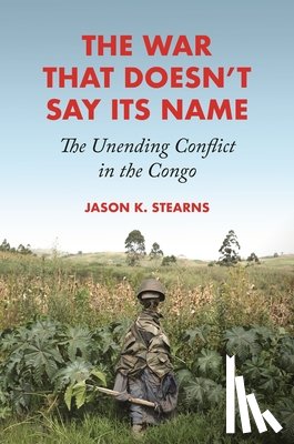 Stearns, Jason K. - The War That Doesn't Say Its Name