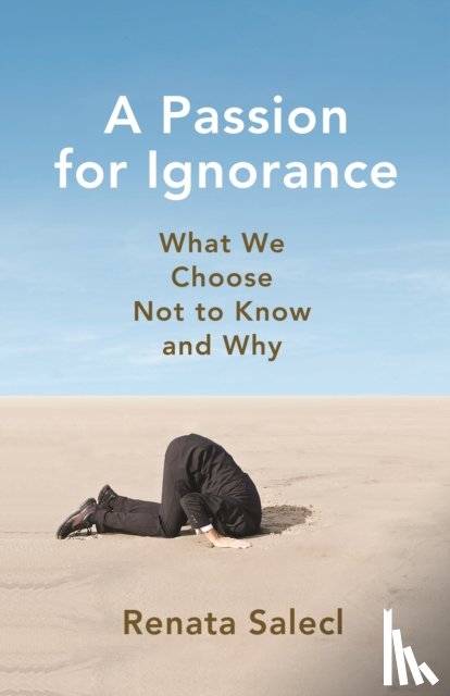Salecl, Renata - A Passion for Ignorance