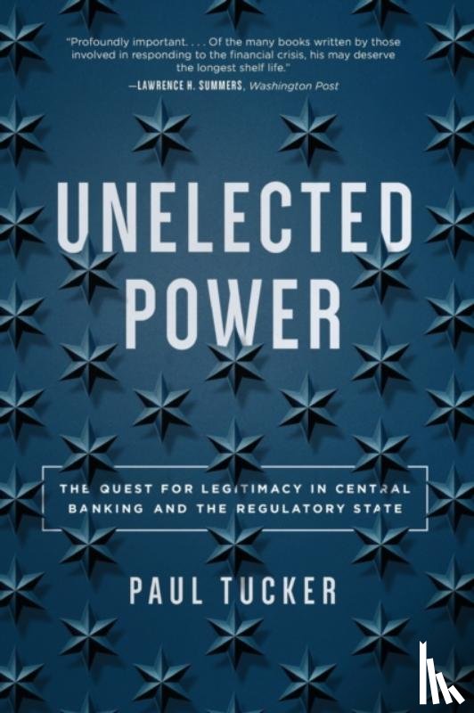 Tucker, Paul - Unelected Power