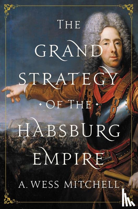 Mitchell, A. Wess - The Grand Strategy of the Habsburg Empire