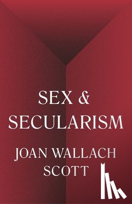 Scott, Joan Wallach - Sex and Secularism