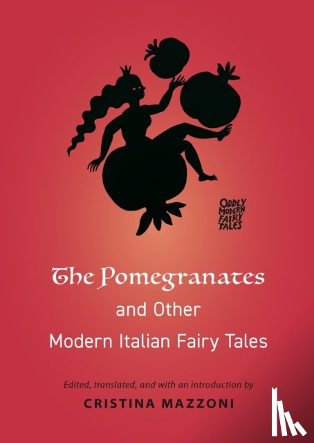 Mazzoni, Cristina - The Pomegranates and Other Modern Italian Fairy Tales