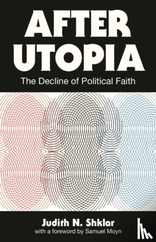 Shklar, Judith N. - After Utopia