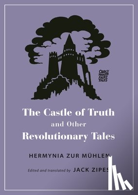 Zur Muhlen, Hermynia - The Castle of Truth and Other Revolutionary Tales