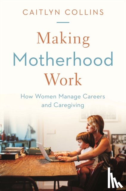 Collins, Caitlyn - Making Motherhood Work
