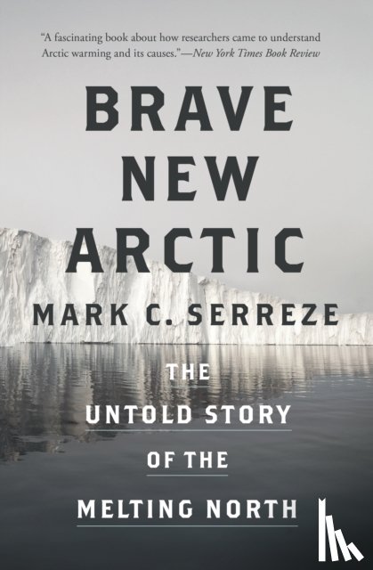 Serreze, Mark C. - Brave New Arctic