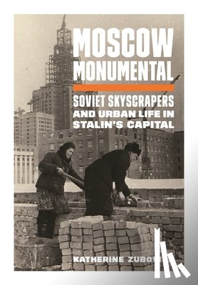 Zubovich, Katherine - Moscow Monumental