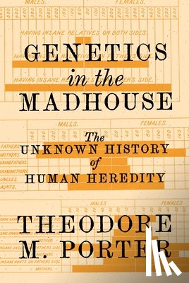 Porter, Theodore M. - Genetics in the Madhouse