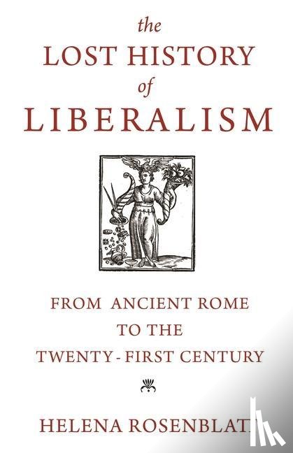 Rosenblatt, Helena - The Lost History of Liberalism