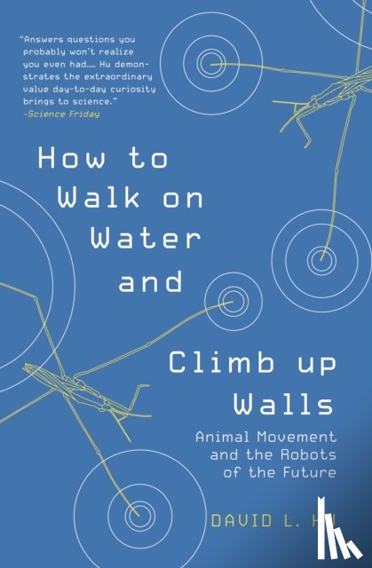 Hu, David - How to Walk on Water and Climb up Walls