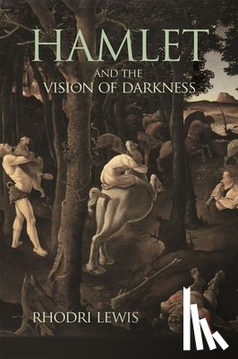Lewis, Rhodri - Hamlet and the Vision of Darkness
