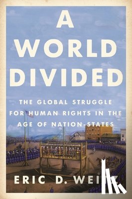 Weitz, Eric D. - A World Divided