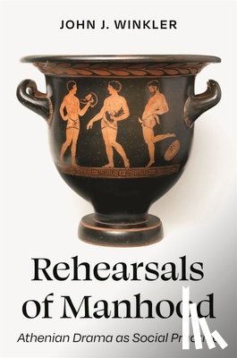 Winkler, John J. - Rehearsals of Manhood