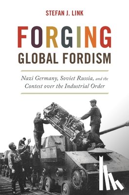 Link, Stefan J. - Forging Global Fordism
