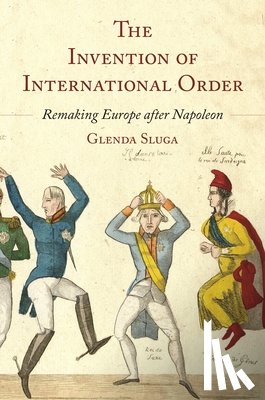 Sluga, Professor Glenda - The Invention of International Order