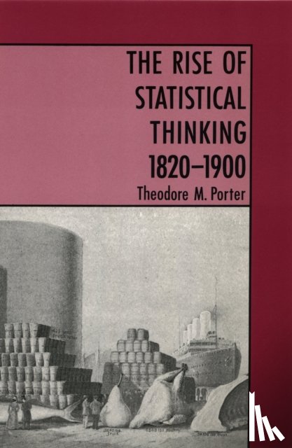 Porter, Theodore M. - The Rise of Statistical Thinking, 1820–1900