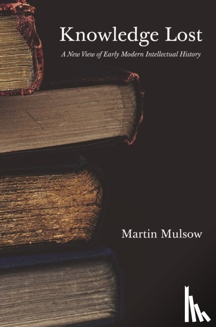 Mulsow, Professor Martin - Knowledge Lost