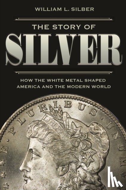 Silber, William L. - The Story of Silver