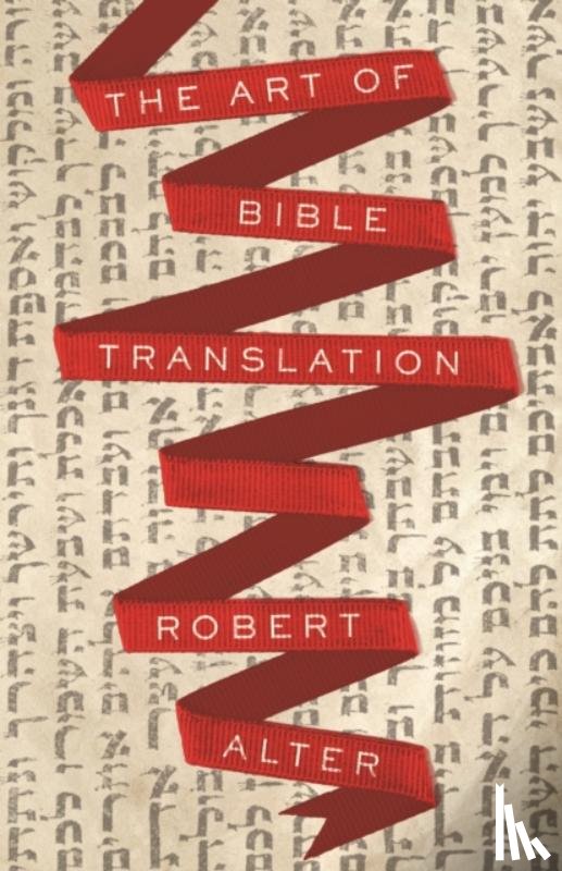 Alter, Robert - The Art of Bible Translation