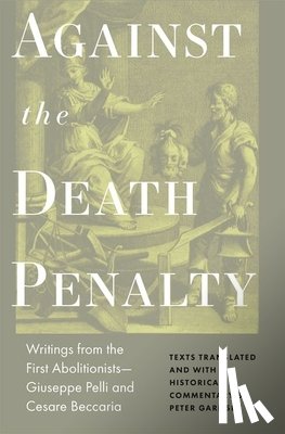 Beccaria, Cesare, Pelli, Giuseppie - Against the Death Penalty