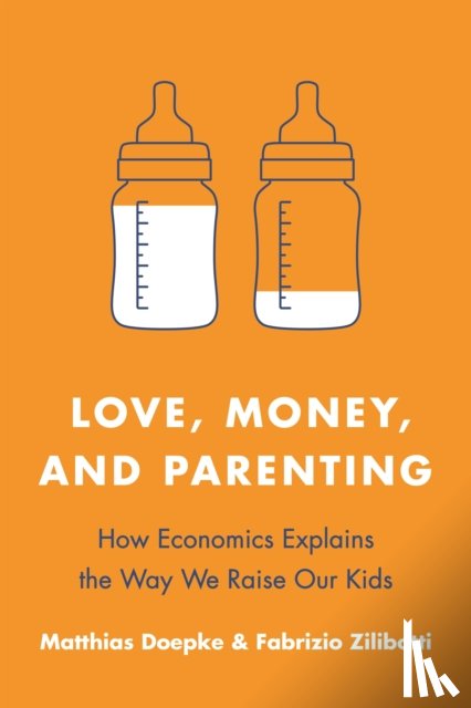 Doepke, Matthias, Zilibotti, Fabrizio - Love, Money, and Parenting
