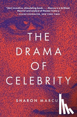 Marcus, Sharon - The Drama of Celebrity