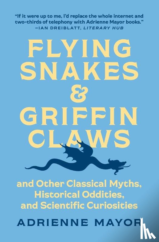Mayor, Adrienne - Flying Snakes and Griffin Claws